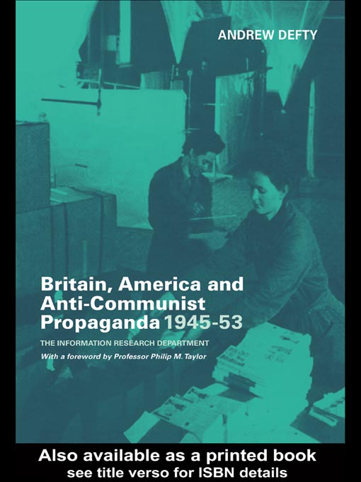 Title details for Britain, America and Anti-Communist Propaganda 1945-53 by Andrew Defty - Available
